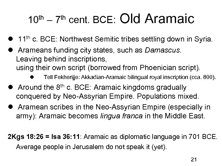 10 th – 7 th cent. BCE: Old Aramaic 11 th c. BCE: Northwest
