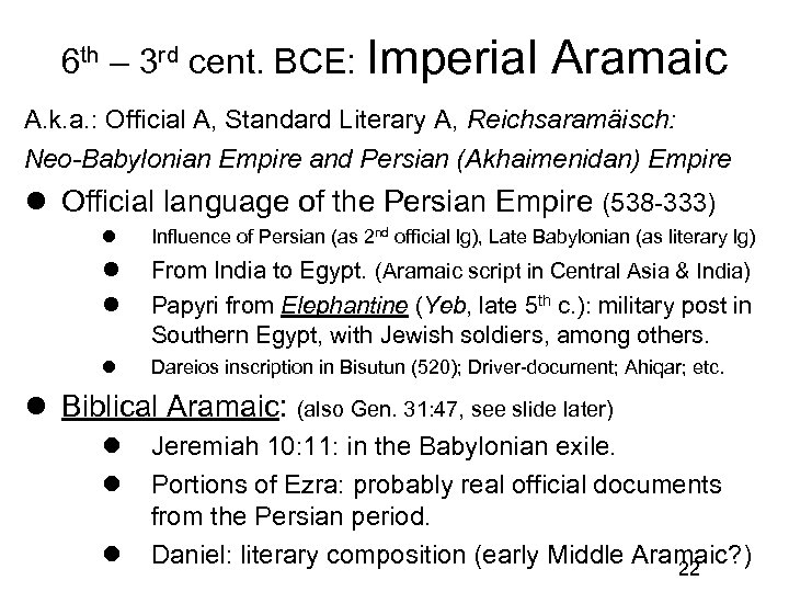 6 th – 3 rd cent. BCE: Imperial Aramaic A. k. a. : Official