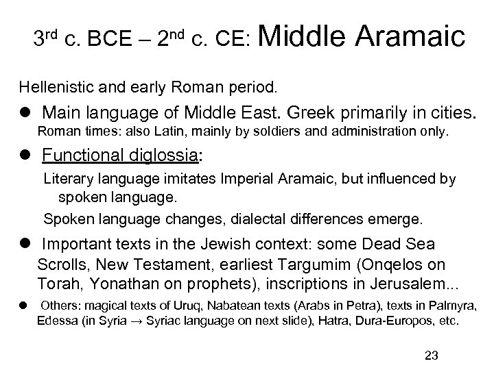 3 rd c. BCE – 2 nd c. CE: Middle Aramaic Hellenistic and early