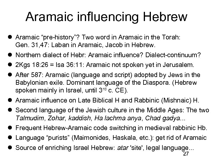 Aramaic influencing Hebrew Aramaic “pre-history”? Two word in Aramaic in the Torah: Gen. 31,