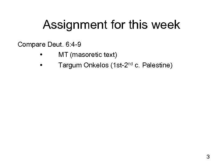 Assignment for this week Compare Deut. 6: 4 -9 • • MT (masoretic text)