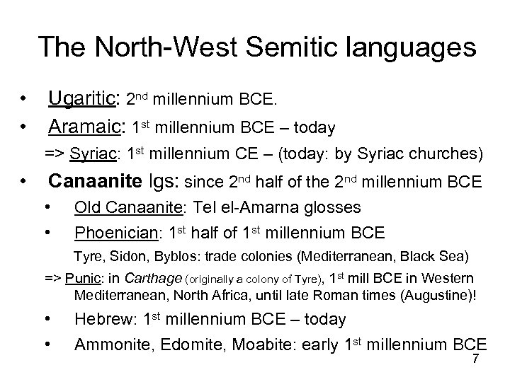 The North-West Semitic languages • • Ugaritic: 2 nd millennium BCE. Aramaic: 1 st