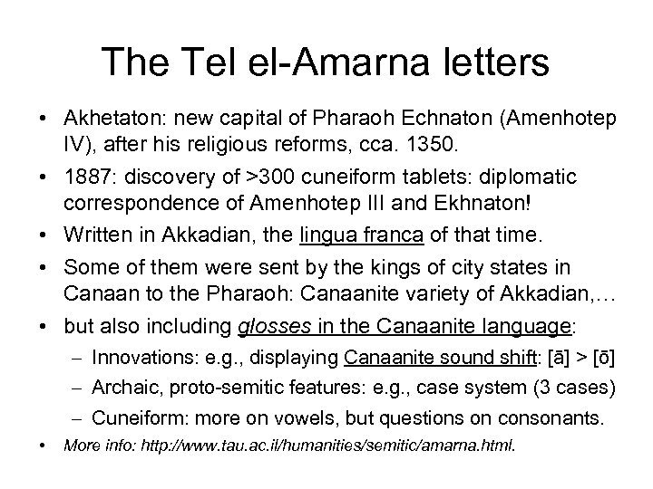 The Tel el-Amarna letters • Akhetaton: new capital of Pharaoh Echnaton (Amenhotep IV), after