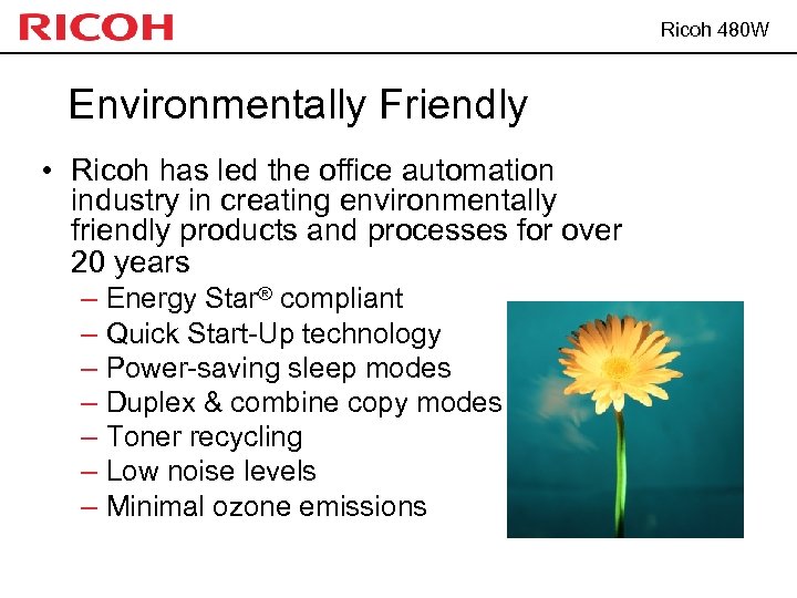Ricoh 480 W Environmentally Friendly • Ricoh has led the office automation industry in