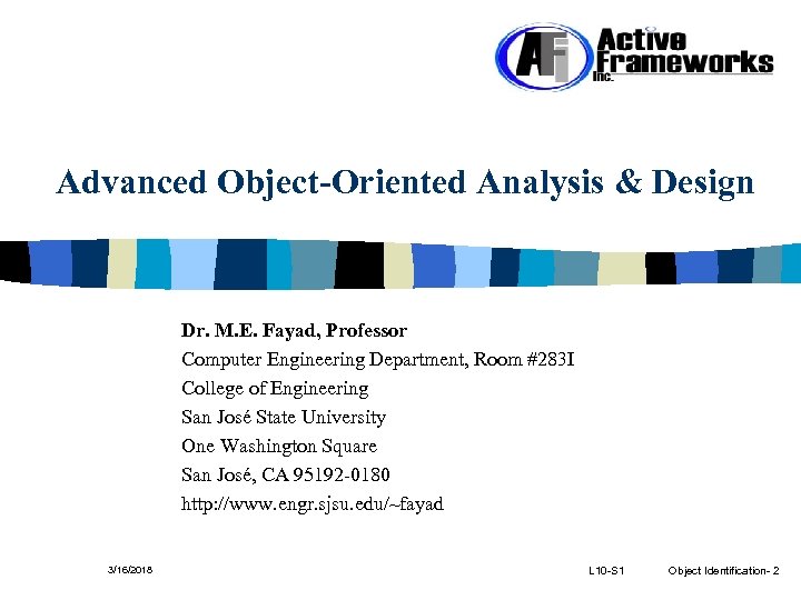 Advanced Object-Oriented Analysis & Design Dr. M. E. Fayad, Professor Computer Engineering Department, Room