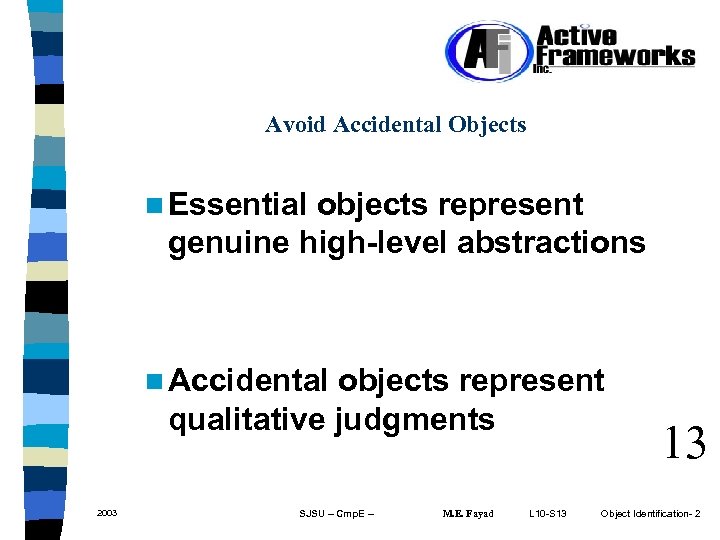 Avoid Accidental Objects n Essential objects represent genuine high-level abstractions n Accidental objects represent