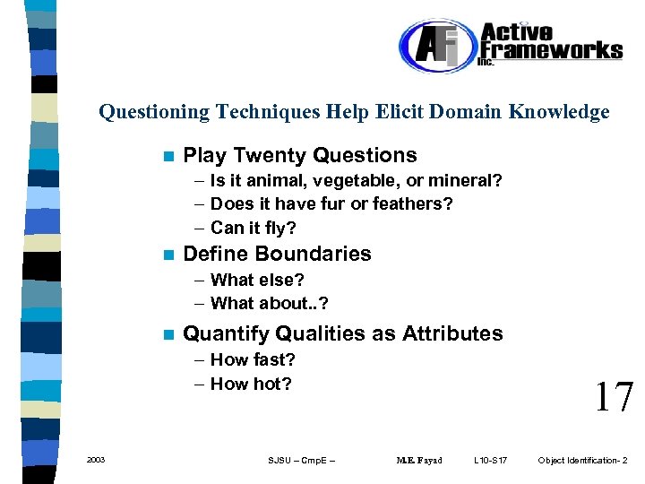 Questioning Techniques Help Elicit Domain Knowledge n Play Twenty Questions – Is it animal,