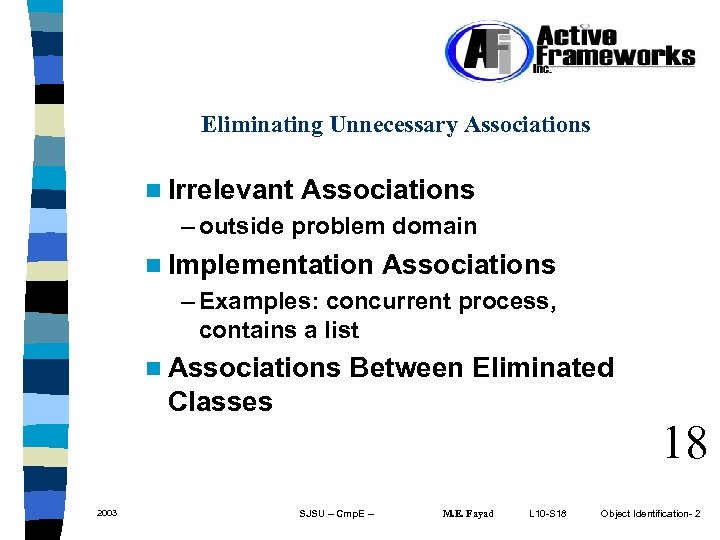 Eliminating Unnecessary Associations n Irrelevant Associations – outside problem domain n Implementation Associations –
