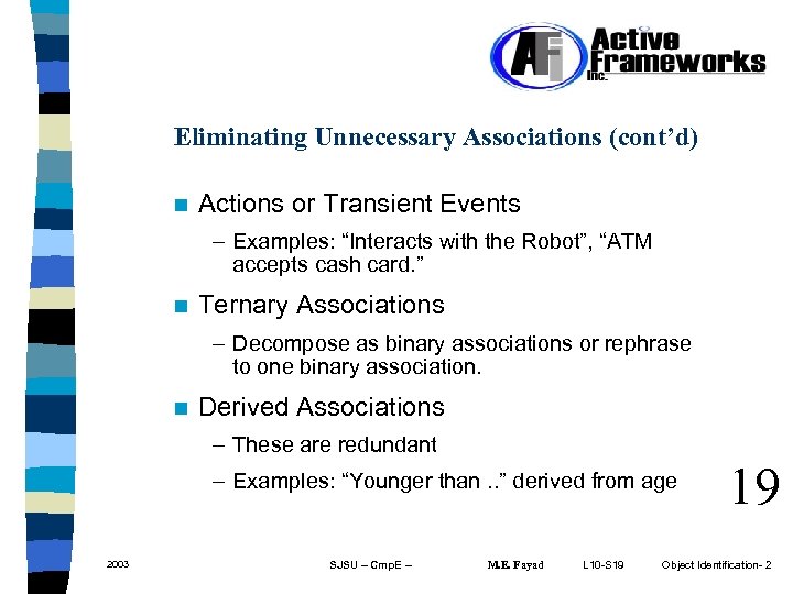 Eliminating Unnecessary Associations (cont’d) n Actions or Transient Events – Examples: “Interacts with the
