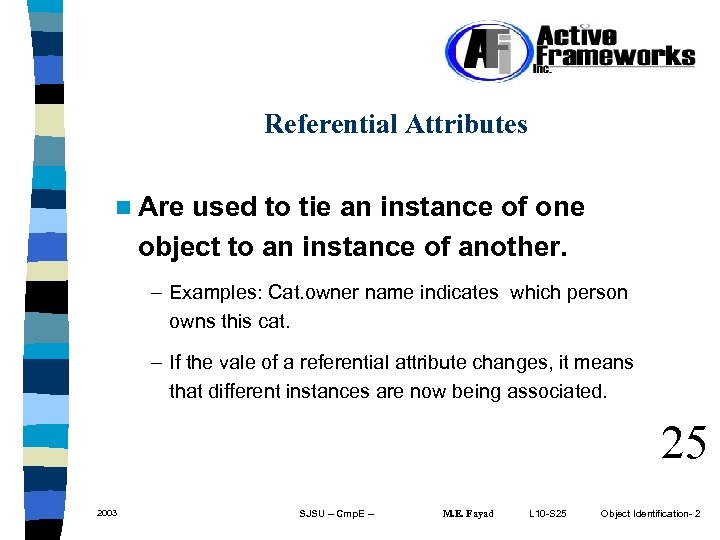Referential Attributes n Are used to tie an instance of one object to an