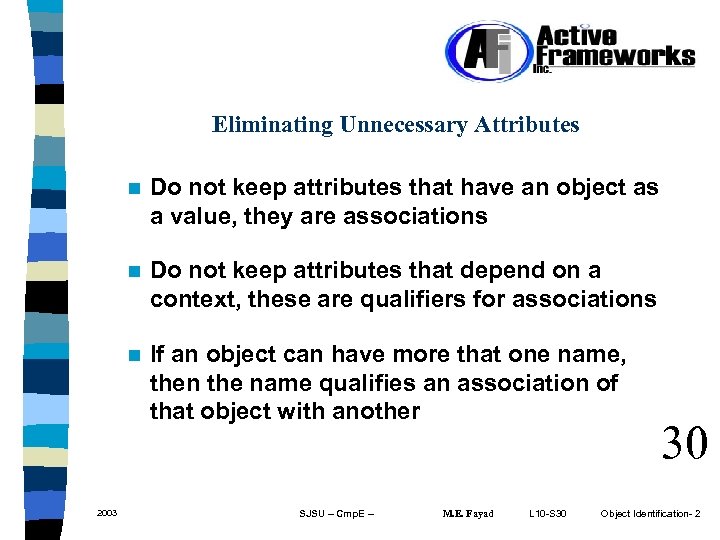 Eliminating Unnecessary Attributes n n Do not keep attributes that depend on a context,