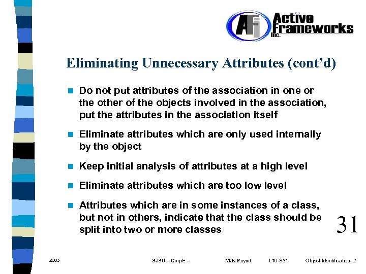 Eliminating Unnecessary Attributes (cont’d) n n Eliminate attributes which are only used internally by
