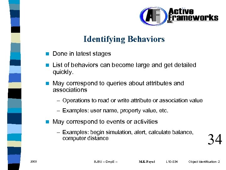 Identifying Behaviors n Done in latest stages n List of behaviors can become large