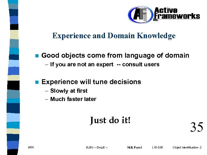 Experience and Domain Knowledge n Good objects come from language of domain – If