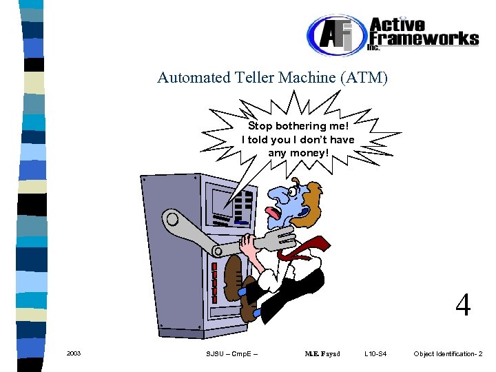 Automated Teller Machine (ATM) Stop bothering me! I told you I don’t have any