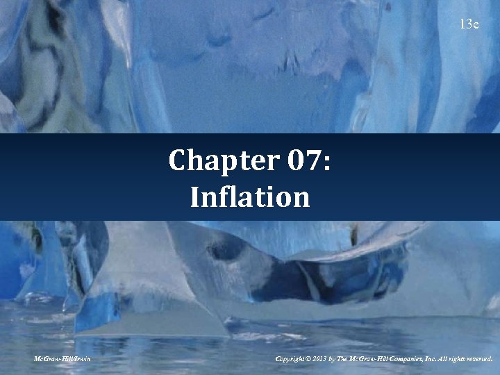 13 e Chapter 07: Inflation Mc. Graw-Hill/Irwin Copyright © 2013 by The Mc. Graw-Hill