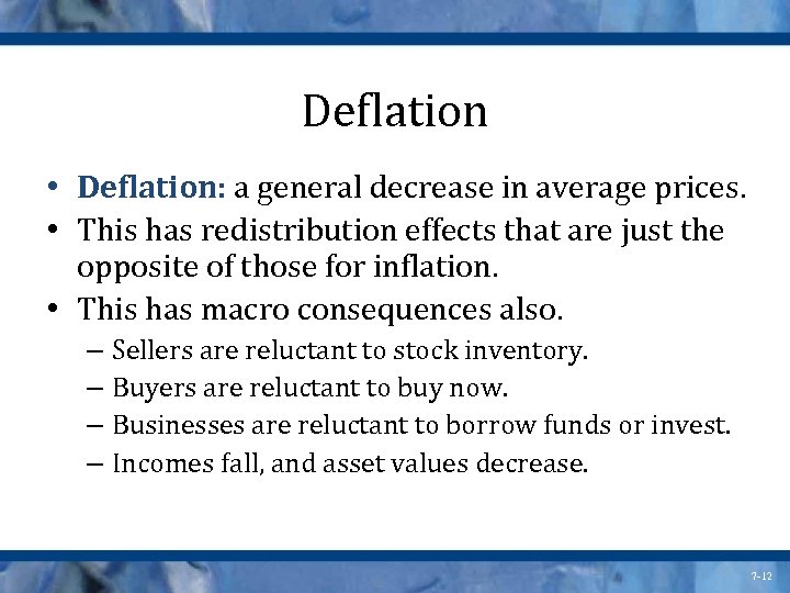 Deflation • Deflation: a general decrease in average prices. • This has redistribution effects