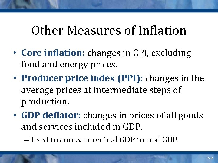 Other Measures of Inflation • Core inflation: changes in CPI, excluding food and energy