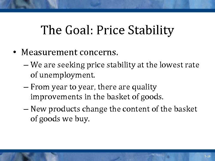 The Goal: Price Stability • Measurement concerns. – We are seeking price stability at
