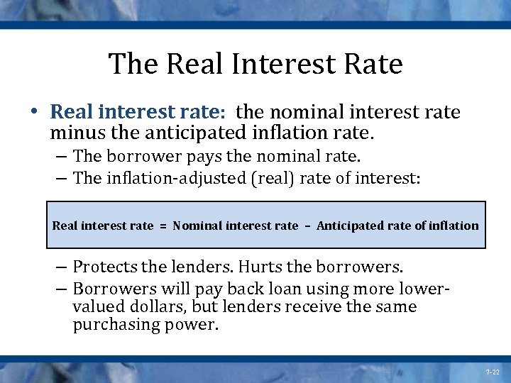 The Real Interest Rate • Real interest rate: the nominal interest rate minus the