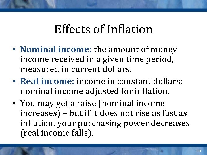 Effects of Inflation • Nominal income: the amount of money income received in a
