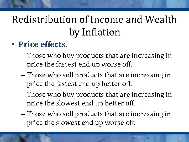 Redistribution of Income and Wealth by Inflation • Price effects. – Those who buy