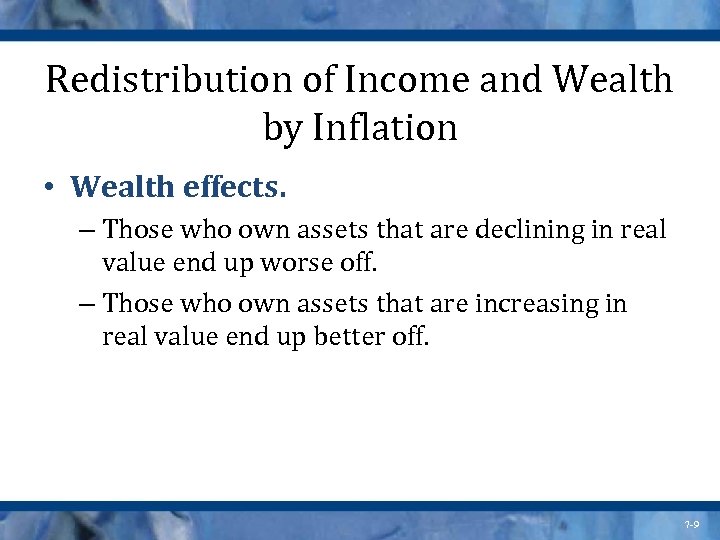 Redistribution of Income and Wealth by Inflation • Wealth effects. – Those who own
