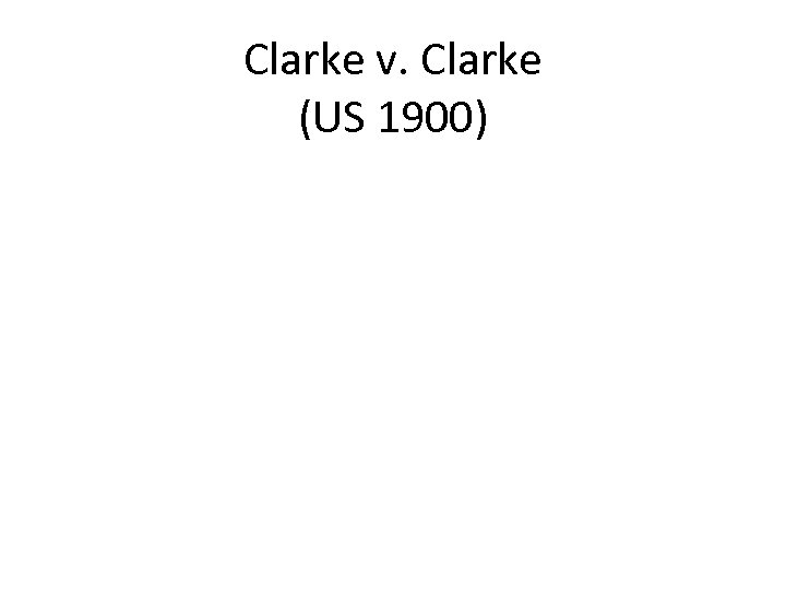 Clarke v. Clarke (US 1900) 