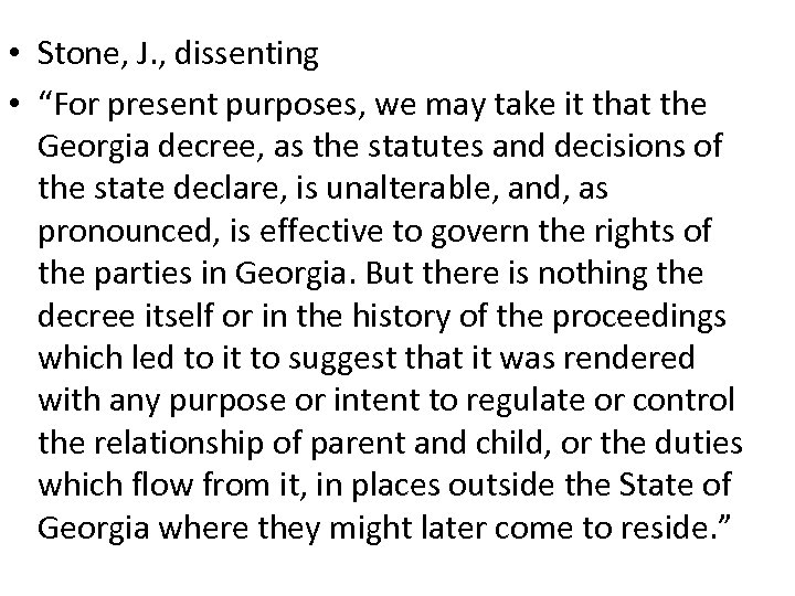  • Stone, J. , dissenting • “For present purposes, we may take it