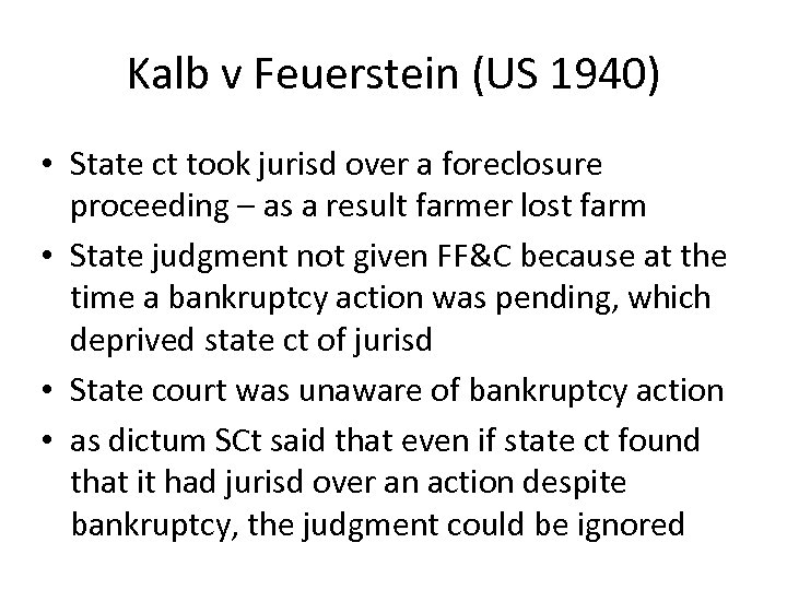 Kalb v Feuerstein (US 1940) • State ct took jurisd over a foreclosure proceeding