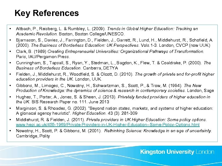 Key References • • • Altbach, P. , Reisberg, L. & Rumbley, L. (2009).