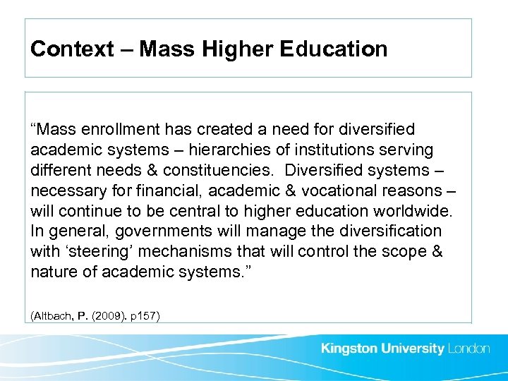 Context – Mass Higher Education “Mass enrollment has created a need for diversified academic