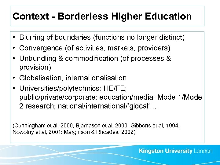 Context - Borderless Higher Education • Blurring of boundaries (functions no longer distinct) •