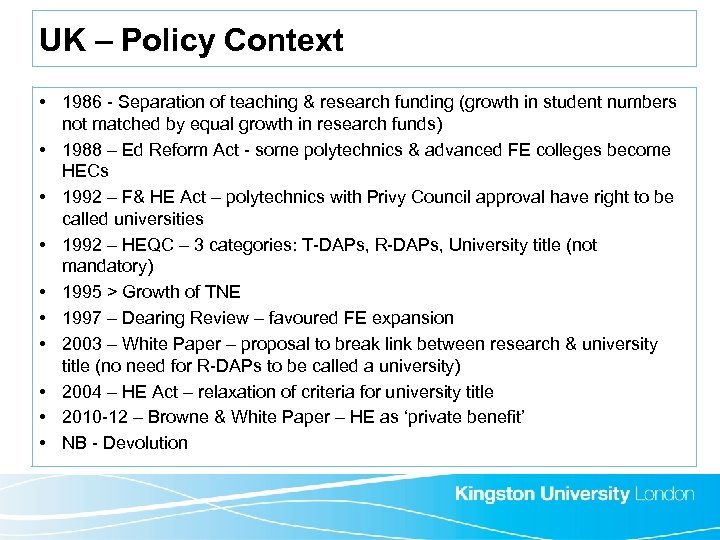 UK – Policy Context • 1986 - Separation of teaching & research funding (growth