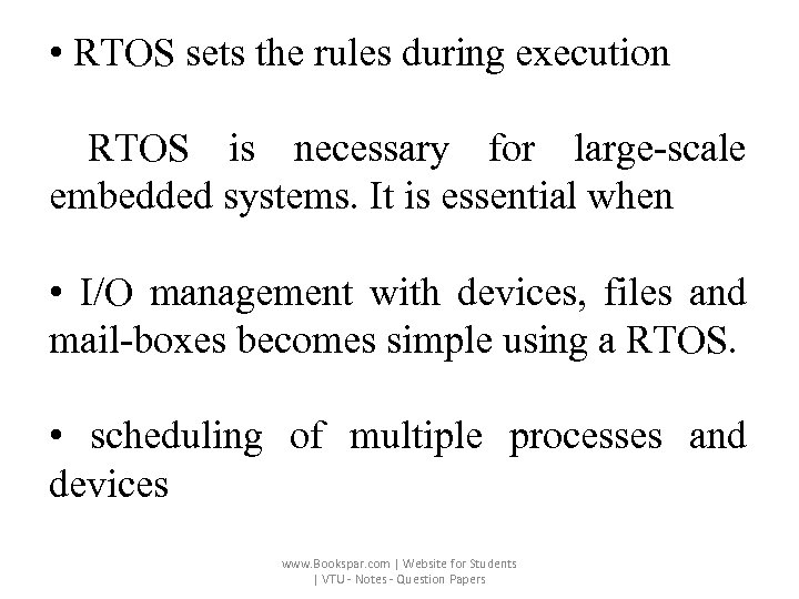  • RTOS sets the rules during execution RTOS is necessary for large-scale embedded