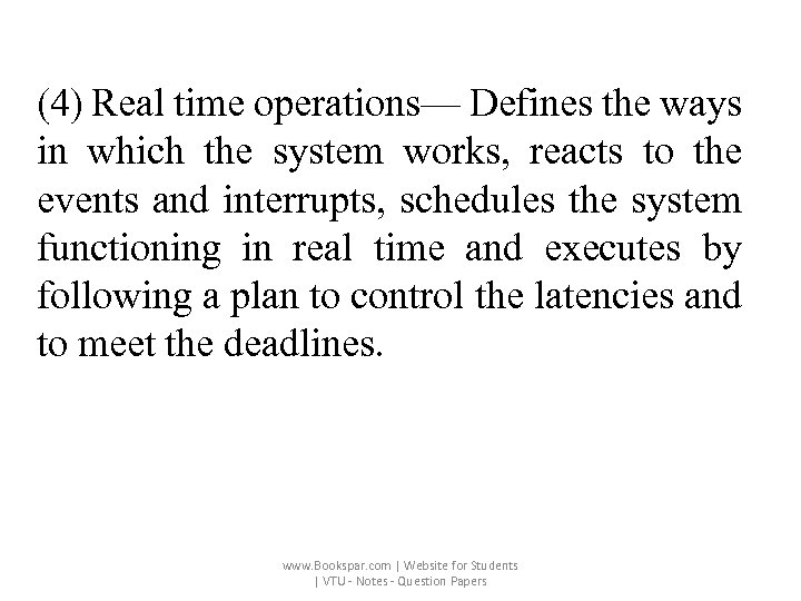 (4) Real time operations— Defines the ways in which the system works, reacts to