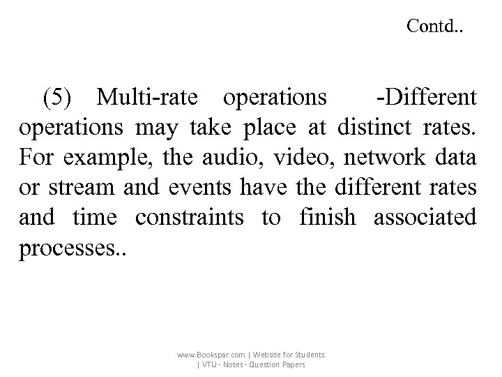 Contd. . (5) Multi-rate operations -Different operations may take place at distinct rates. For