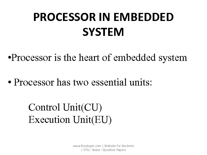 PROCESSOR IN EMBEDDED SYSTEM • Processor is the heart of embedded system • Processor