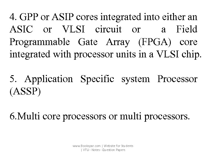 4. GPP or ASIP cores integrated into either an ASIC or VLSI circuit or