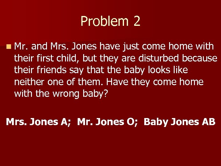 Problem 2 n Mr. and Mrs. Jones have just come home with their first