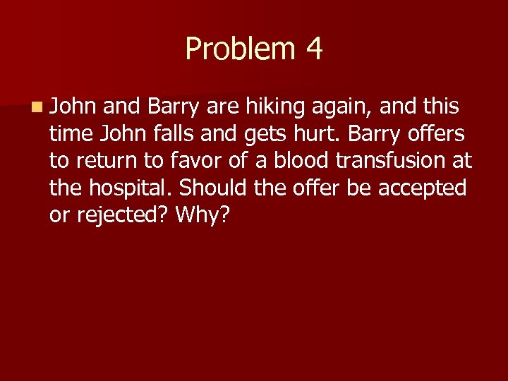 Problem 4 n John and Barry are hiking again, and this time John falls