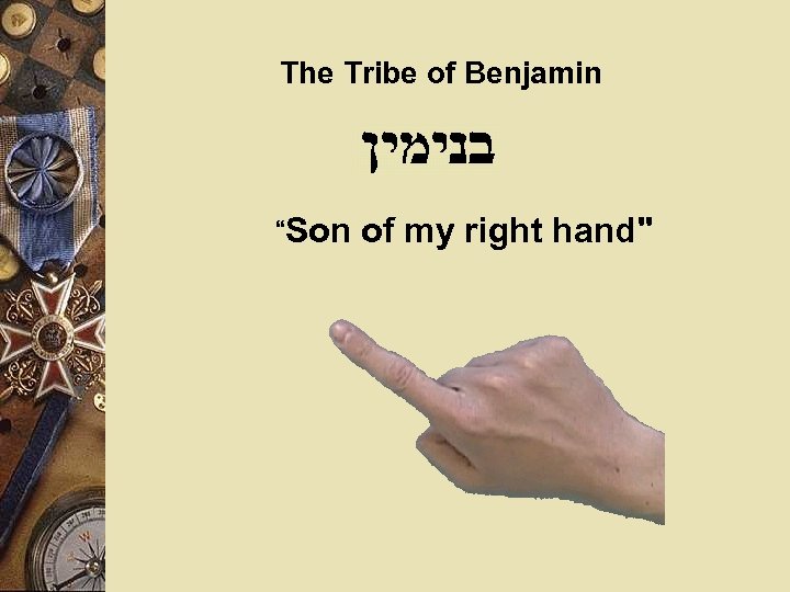 The Tribe of Benjamin “Son of my right hand