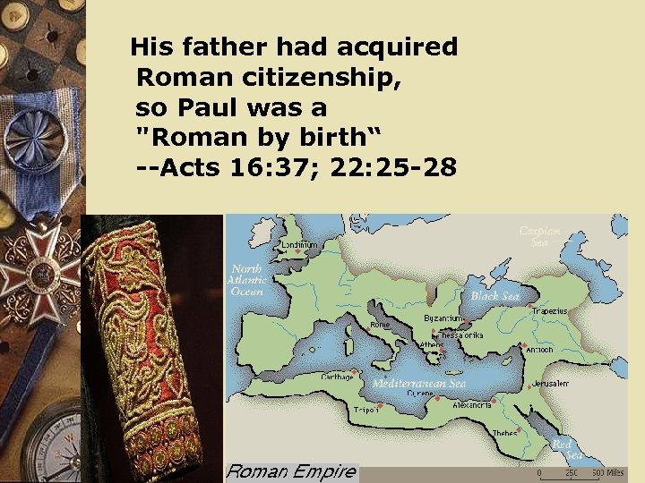 His father had acquired Roman citizenship, so Paul was a 