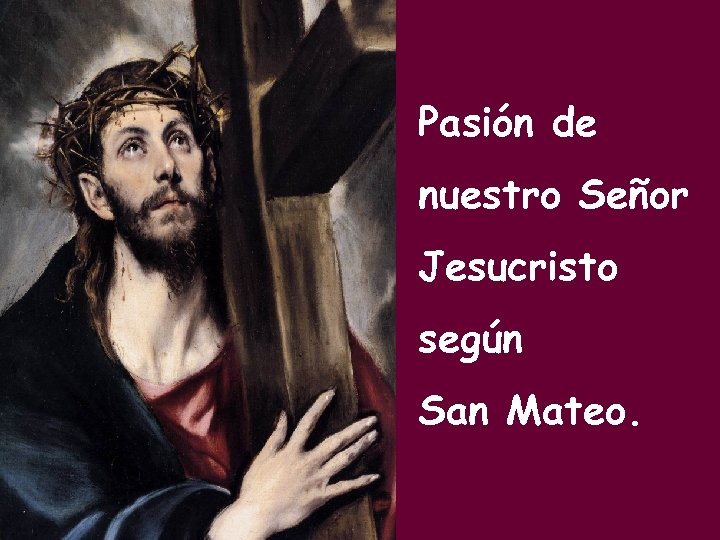 Pasión de nuestro Señor Jesucristo según San Mateo. 