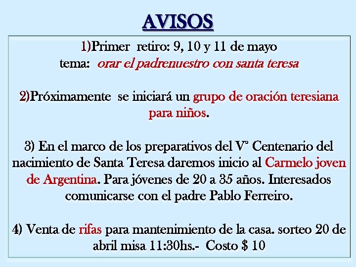 AVISOS 1)Primer retiro: 9, 10 y 11 de mayo tema: orar el padrenuestro con
