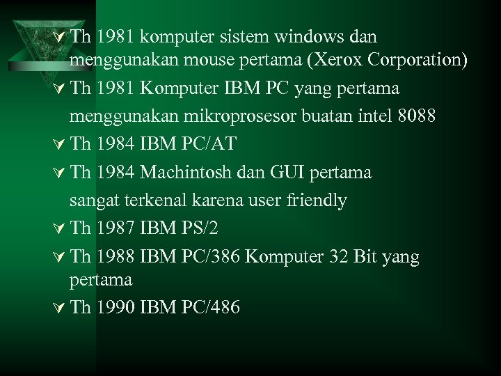 Ú Th 1981 komputer sistem windows dan menggunakan mouse pertama (Xerox Corporation) Ú Th