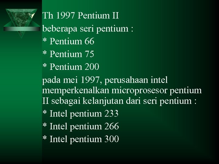 Ú Th 1997 Pentium II beberapa seri pentium : * Pentium 66 * Pentium