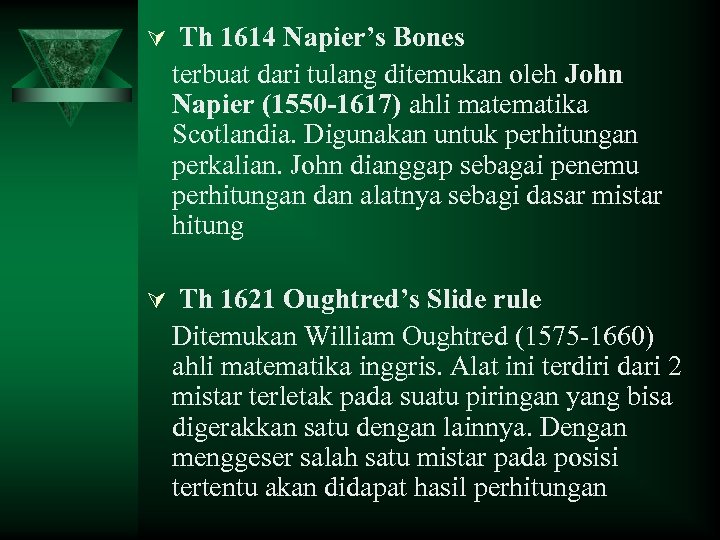 Ú Th 1614 Napier’s Bones terbuat dari tulang ditemukan oleh John Napier (1550 -1617)