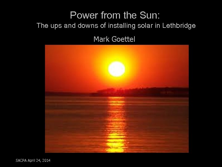 Power from the Sun: The ups and downs of installing solar in Lethbridge Mark