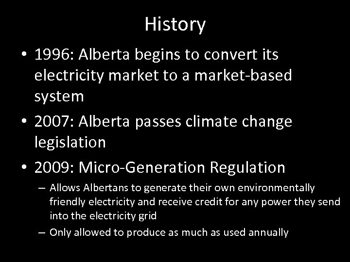 History • 1996: Alberta begins to convert its electricity market to a market-based system